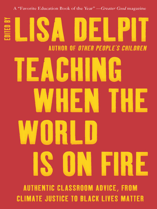Title details for Teaching When the World Is on Fire by Lisa Delpit - Available
